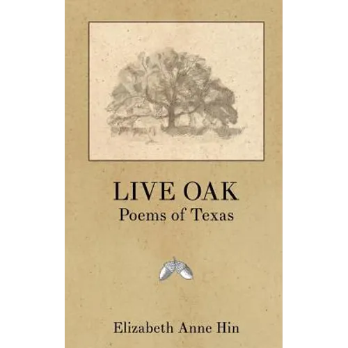 Live Oak: Poems of Texas