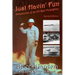 Just Havin' Fun: Adventures of an Oil Well Firefighter