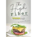 The High Fiber Cookbook: Quick Simple Recipes to Prepare at Home