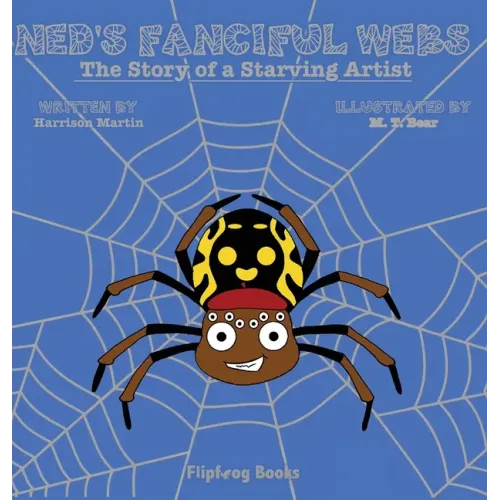 Ned's Fanciful Webs: The Story of a Starving Artist