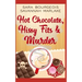 Hot Chocolate, Hissy Fits & Murder