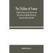 The Children of France: A Book of Stories of the Heroism and Self-sacrifice of Youthful Patriots of France During the Great War