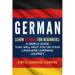 German: Learn German for Beginners: A Simple Guide that Will Help You on Your Language Learning Journey