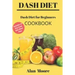 Dash Diet for Beginners: Dash Diet Cookbook with 21 Days Meal Plan to Lose Weight Lower Your Blood Pressure and Improve Your Health