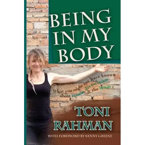 Being In My Body: What you Might Not Have Known about Trauma, Dissociation and the Brain