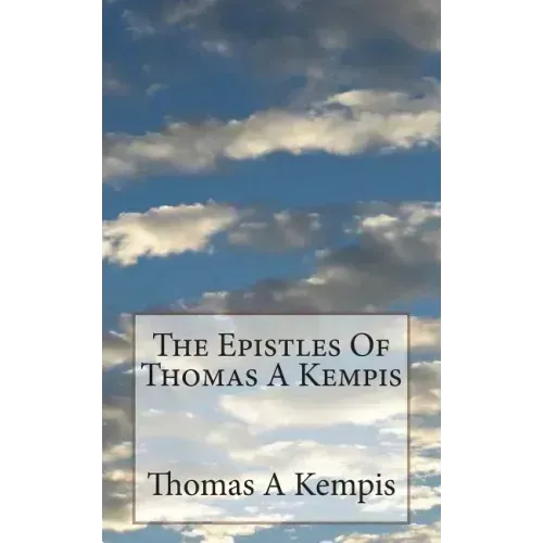 The Epistles Of Thomas A Kempis