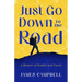 Just Go Down to the Road: A Memoir of Trouble and Travel
