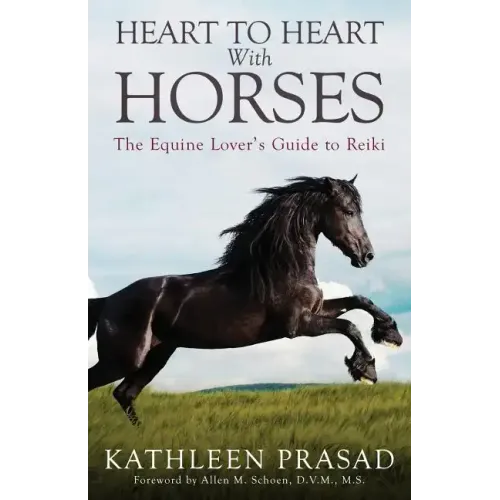 Heart To Heart With Horses: The Equine Lover's Guide to Reiki