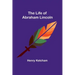 The Life of Abraham Lincoln