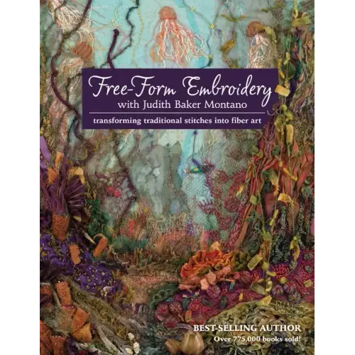 Free-Form Embroidery with Judith Baker Montano: Transforming Traditional Stitches Into Fiber Art