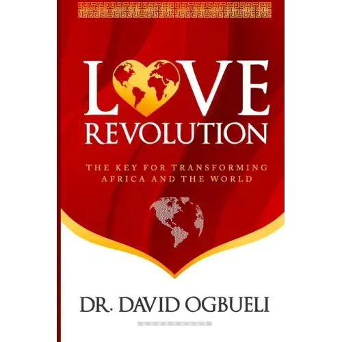Love Revolution: The Key for Transforming Africa & The World