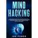Mind Hacking: The Definitive Guide on Self Discipline. Rewire Your Brain and Reduce Anxiety through Emotional Intelligence and Posit