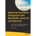Beginning Cloud Native Development with Microprofile, Jakarta Ee, and Kubernetes: Java Devops for Building and Deploying Microservices-Based Applicati