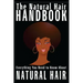 The Natural Hair Handbook: Everything You Need to Know About Natural Hair