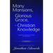 Many Mansions, Glorious Grace, and Christian Knowledge: Three Classic Sermons From Jonathan Edwards Updated to Contemporary English