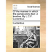 Of the Manner in Which the Persecutors Died. a Treatise. by L.C.F. Lactantius.