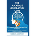 The Anxious Generation Cure: A Calming Guide for Panicked Parents: Become the Regulated Adult Who Raises Regulated Children