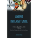 Ayuno Intermitente: 52 recetas para su dieta, fáciles y rápidas (Pierda peso y adelgace, libro de cocina para mujeres)