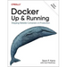 Docker: Up & Running: Shipping Reliable Containers in Production