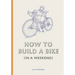 How to Build a Bike (in a Weekend)
