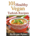 101 Healthy Vegan Turkish Recipes