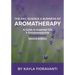 The Art, Science and Business of Aromatherapy: Your Essential Oil & Entrepreneurship Guide