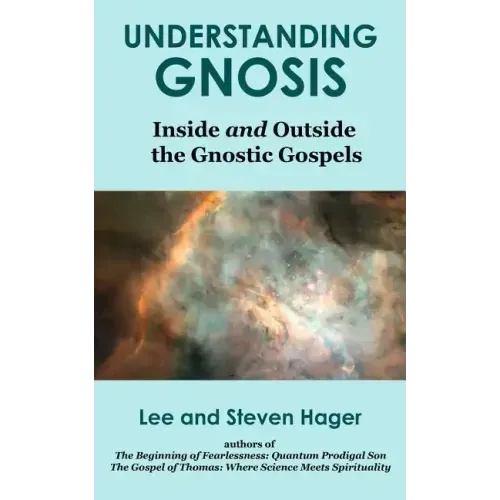 Understanding Gnosis: Inside and Outside the Gnostic Gospels