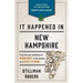 It Happened in New Hampshire: Stories of Events and People That Shaped Granite State History