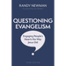 Questioning Evangelism, Third Edition: Engaging People's Hearts the Way Jesus Did