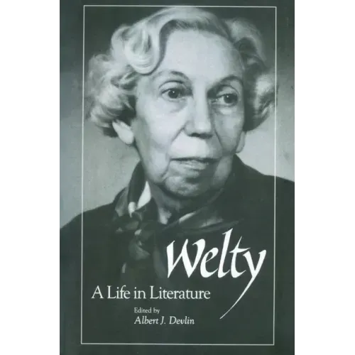Welty: A Life in Literature