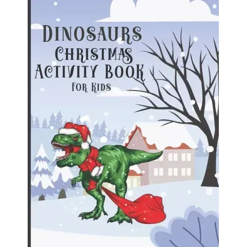 Dinosaur Christmas Activity Book for Kids: Colorings Pages, Mazes, Spot the differences, Connect the dots, Search Words funny education games for todd