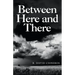 Between Here and There