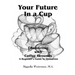 Your Future in a Cup: Channeling with Coffee Grounds - A Beginner's Guide to Divination