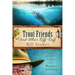 Trout Friends and other Riff-Raff: Stories about the Passion and Madness of Fishing