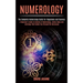 Numerology: A Beginner's Guide to Science of Numerology, Zodiac Signs and Astrology That Guides You Through the Horoscope (The Com