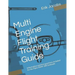Multi Engine Flight Training Guide: Information and test questions included for the Piper PA44-180 Seminole