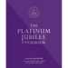 The Platinum Jubilee Cookbook: Recipes and Stories from Her Majesty's Representatives Around the World