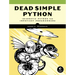 Dead Simple Python: Idiomatic Python for the Impatient Programmer