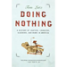 Doing Nothing: A History of Loafers, Loungers, Slackers, and Bums in America