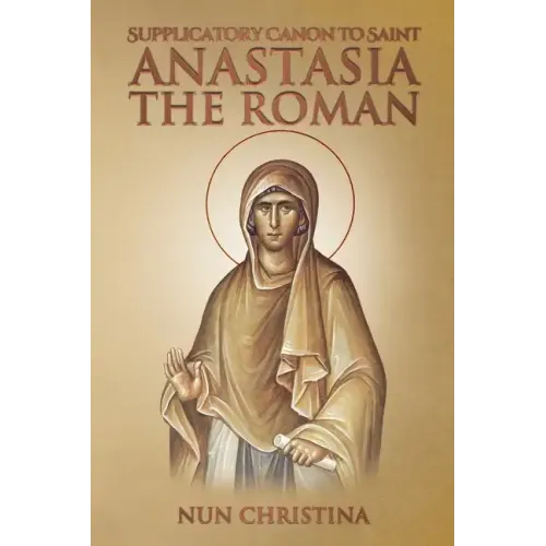 Supplicatory Canon to Saint Anastasia the Roman