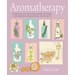 Aromatherapy: Essential Oils and the Power of Scent for Healing, Relaxation, and Vitality