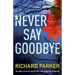 Never Say Goodbye: An Edge of Your Seat Thriller with Gripping Suspense
