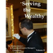 Serving the Wealthy: The Modern Butler's & Household/Estate(s) Manager's Companion, Volume II
