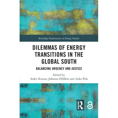 Dilemmas of Energy Transitions in the Global South: Balancing Urgency and Justice