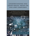 Understanding and Using Social Media on College Campuses: A Practical Guide for Higher Education Professionals