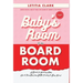 Baby's Room to the BoardRoom: A Guide for Working Moms: How to Transition from Bottle Feeding to Boss Moves!