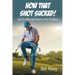 Now That Shot Sucked!: Golf's Mental Game For Duffers