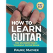 How To Learn Guitar: The Ultimate Teach Yourself Guitar Book