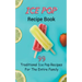 Ice Pop Recipe Book: 99 Traditional Ice Pop Recipes For The Entire Family