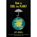 How to Cool the Planet: Geoengineering and the Audacious Quest to Fix Earth's Climate
